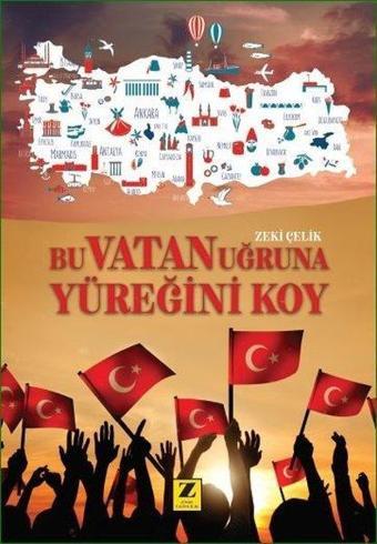 Bu Vatan Uğruna Yüreğini Koy - Zeki Çelik - Zinde Yayınevi