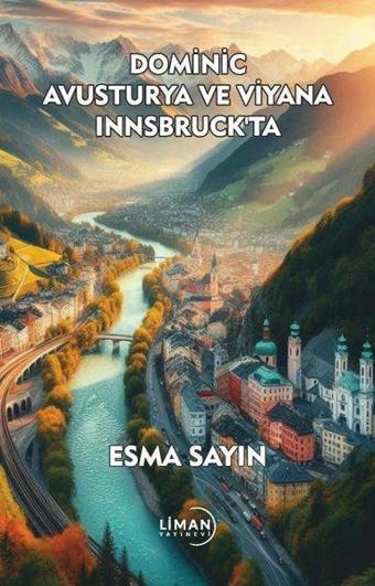 Dominic Avusturya ve Viyana Innsbruck'ta - Esma Sayın - Liman Yayınevi