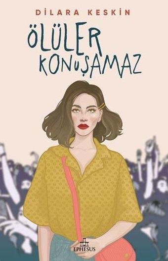 Ölüler Konuşamaz - Dilara Keskin - Ephesus Yayınları