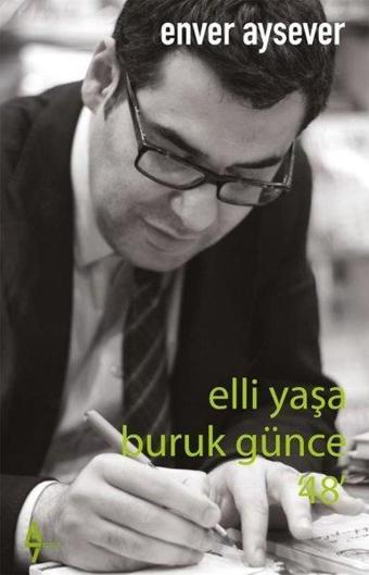 Elli Yaşa Kırık Günce - 48 - Enver Aysever - A7 Kitap