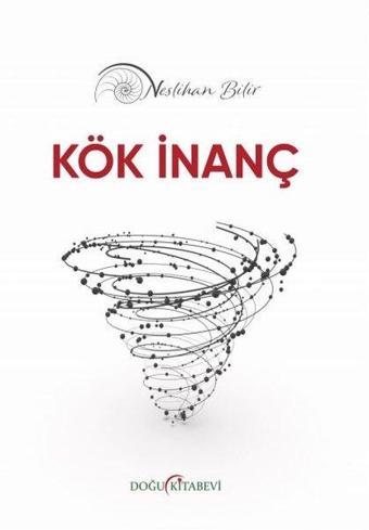 Kök İnanç - Neslihan Bilir - Doğu Kitabevi