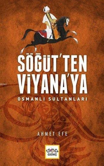 Söğüt'ten Viyana'ya Osmanlı Sultanları - Ahmet Efe - Nar Genç