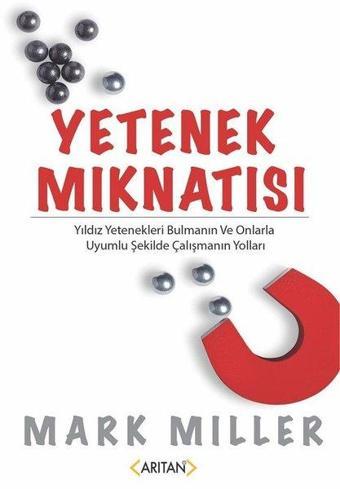 Yetenek Mıknatısı - Mark Miller - Arıtan Yayınevi