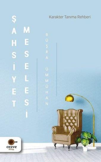 Şahsiyet Meselesi - Karakter Tanıma Rehberi - Büşra Ümmühan - Cezve Kitap