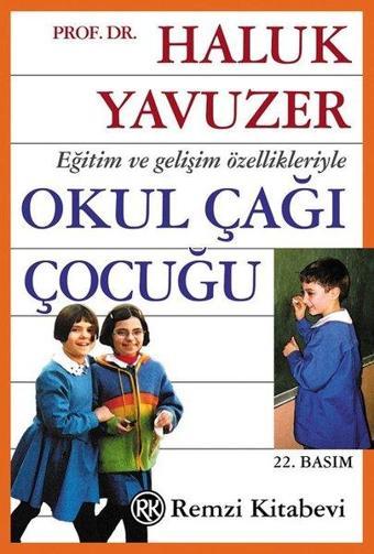 Eğitim ve Gelişim Özellikleriyle Okul Çağı Çocuğu - Enso Siyah Beyaz - Haluk Yavuzer - Remzi Kitabevi