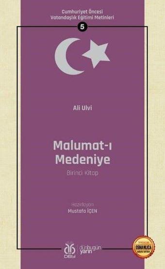 Malumat-ı Medeniye Birinci Kitap - Cumhuriyet Öncesi Vatandaşlık Eğitimi Metinleri - 5 - Ali Ulvi - DBY Yayınları