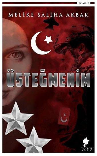 Üsteğmenim - Melike Saliha Akbak - Morena Yayınevi