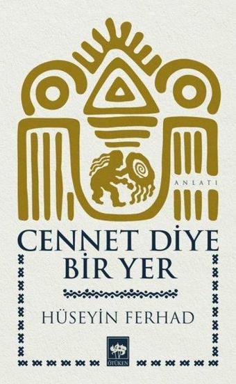 Cennet Diye Bir Yer - Hüseyin Ferhad - Ötüken Neşriyat