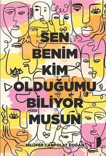 Sen Benim Kim Olduğumu Biliyor musun - Nilüfer Canpolat Doğan - Dağhan Külegeç Yayınları