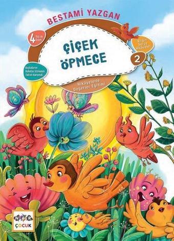 Çiçek Öpmece - Hikayelerle Değerler Eğitimi 2 - Bestami Yazgan - Nar Çocuk