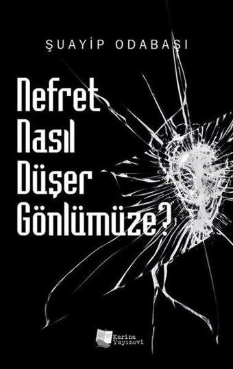 Nefret Nasıl Düşer Gönlümüze? - Şuayip Odabaşı - Karina Yayınevi
