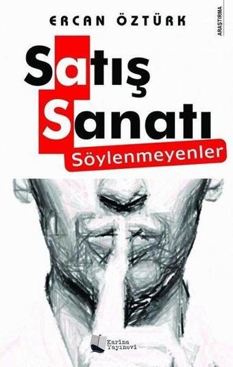 Satış Sanatı - Söylenmeyenler - Ercan Öztürk - Karina Yayınevi