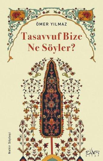 Tasavvuf Bize Ne Söyler? - Ömer Yılmaz - Sufi Kitap