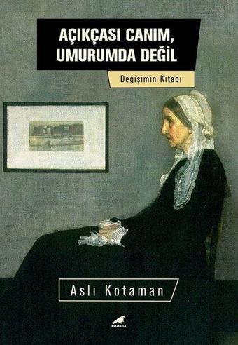 Açıkçası Canım Umurumda Değil - Aslı Kotaman - Karakarga