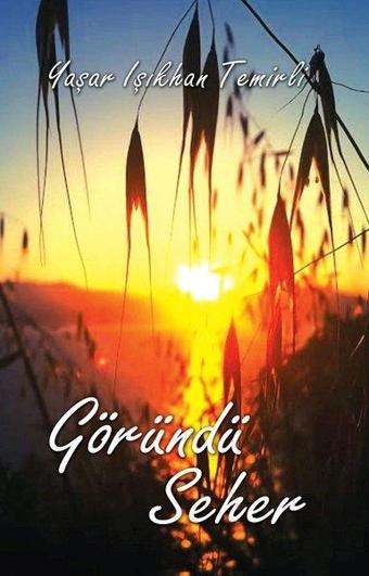 Göründü Seher - Yaşar Işıkhan Temirli - Tunç Yayıncılık