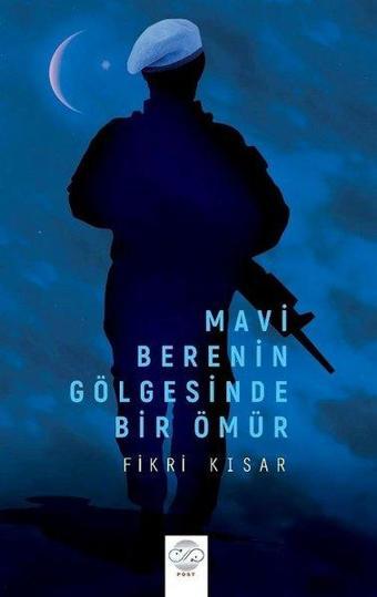 Mavi Berenin Gölgesinde Bir Ömür - Fikri Kısar - Post Yayın