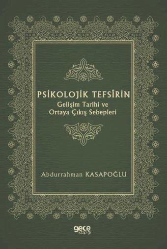 Psikolojik Tefsirin Gelişim Tarihi ve Ortaya Çıkış Sebepleri - Abdurrahman Kasapoğlu - Gece Kitaplığı