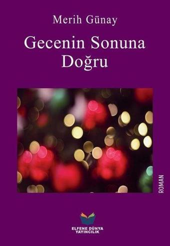 Gecenin Sonuna Doğru - Merih Günay - Elfene Dünya Yayıncılık