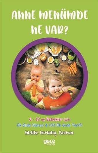 Anne Menümde Ne var? - 12 ay Bebekler için Ek Gıda Süreci ve 133 Ek Gıda Tarifi - Gece Kitaplığı