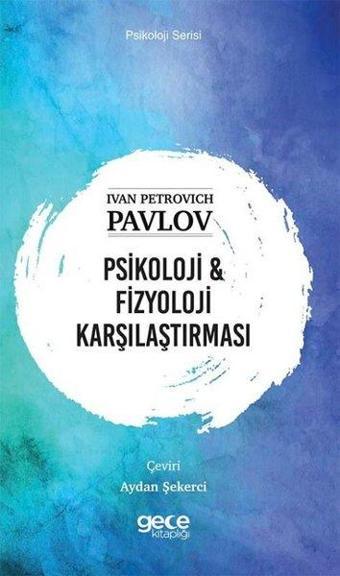 Psikoloji ve Fizyoloji Karşılaştırması - Psikoloji Serisi - Ivan Petrovich Pavlov - Gece Kitaplığı