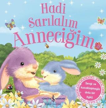 Hadi Sarılalım Anneciğim - Melanie Joyce - İş Bankası Kültür Yayınları