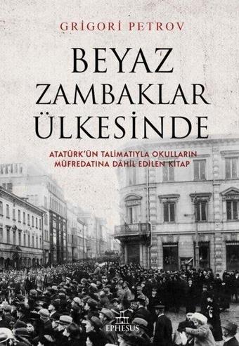 Beyaz Zambaklar Ülkesinde - Grigory Petrov - Ephesus Yayınları