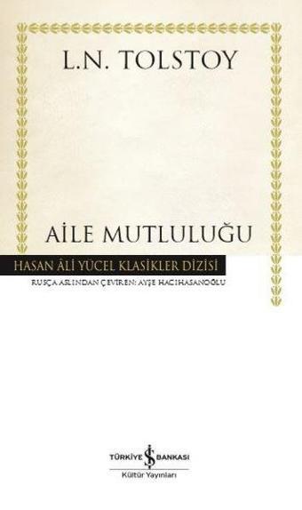 Aile Mutluluğu - Hasan Ali Yücel Klasikler - Lev Nikolayeviç Tolstoy - İş Bankası Kültür Yayınları