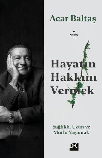 Hayatın Hakkını Vermek - Acar Baltaş - Doğan Kitap