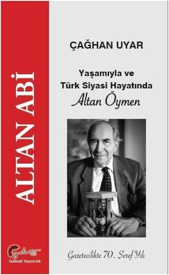 Altan Abi Yaşamıyla ve Türk Siyasi Hayatında Altan Öymen - Çağhan Uyar - Galeati