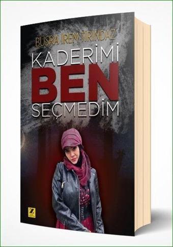 Kaderimi Ben Seçmedim - Büşra İrem Tirindaz - Zinde Yayınevi