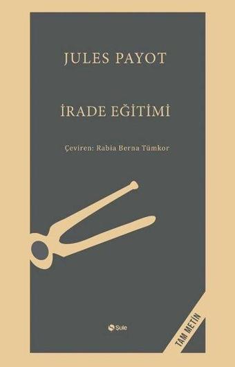 İrade Eğitimi - Tam Metin - Jules Payot - Şule Yayınları