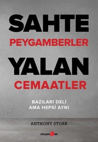 Sahte Peygamberler Yalan Cemaatler - Anthony Storr - Okuyan Us Yayınları