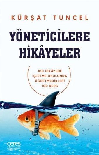 Yöneticilere Hikayeler - Kürşat Tuncel - Ceres Yayınları