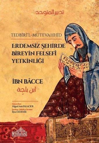 Erdemsiz Şehirde Bireyin Felsefi Yetkinliği - İbn Bacce  - Endülüs