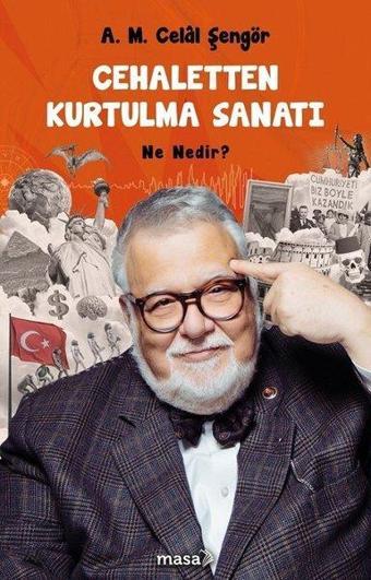 Cehaletten Kurtulma Sanatı - Ne Nedir? - A. M. Celal Şengör - Masa Kitap