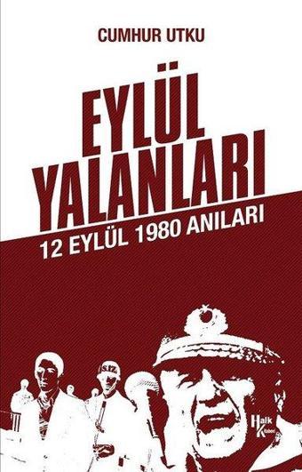 Eylül Yalanları 12 Eylül 1980 Anıları - Cumhur Utku - Halk Kitabevi Yayınevi