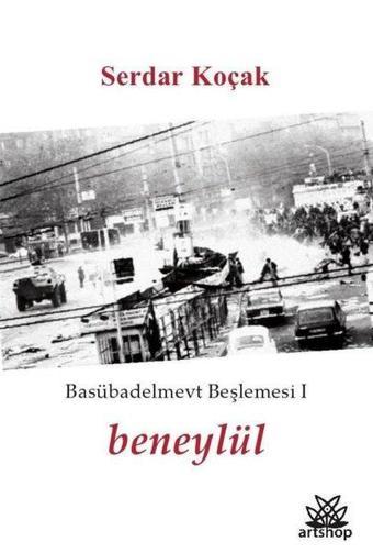 Beneylül Basübadelmevt Beşlemesi 1 - Serdar Koçak - Artshop Yayıncılık