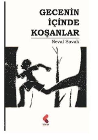 Gecenin İçinde Koşanlar - Neval Savak - Klaros Yayınları