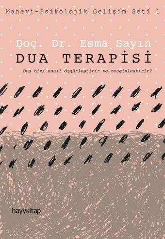 Dua Terapisi: Manevi - Psikolojik Gelişim Seti - 1 - Esma Sayın - Hayykitap