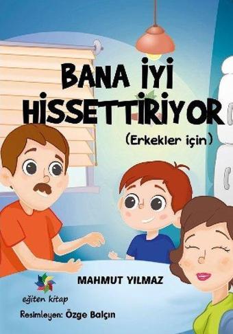 Bana İyi Hissettiriyor - Erkekler İçin - Mahmut Yılmaz - Eğiten Kitap