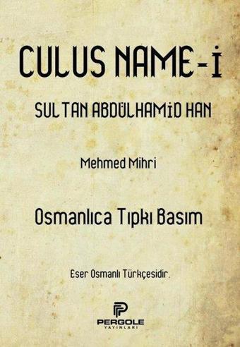 Culus Name-i Sultan Abdülhamid Han - Osmanlıca Tıpkı Basım - Mehmed Mihri - Pergole