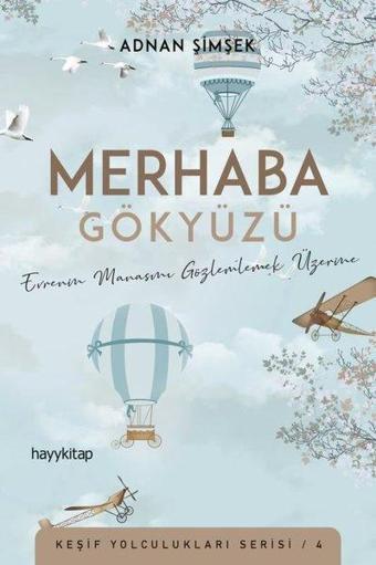 Merhaba Gökyüzü - Keşif Yolculukları Serisi 4 - Adnan Şimşek - Hayykitap