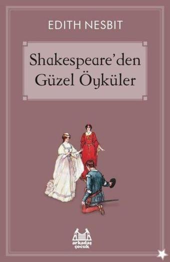 Shakespeareden Güzel Öyküler - Edith Nesbit - Arkadaş Yayıncılık