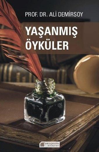 Yaşanmış Öyküler - Ali Demirsoy - Akılçelen Kitaplar