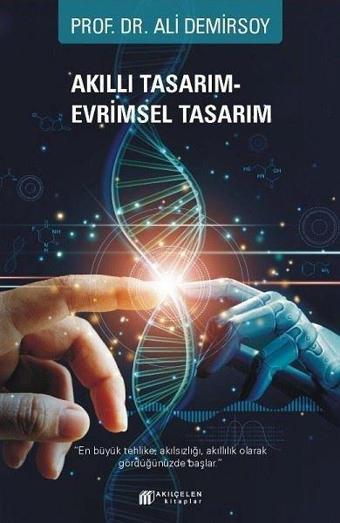 Akıllı Tasarım - Evrimsel Tasarım - Ali Demirsoy - Akılçelen Kitaplar