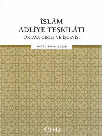 İslam Adliye Teşkilatı Ortaya Çıkışı ve İşleyişi - Fahrettin Atar - Diyanet İşleri Başkanlığı