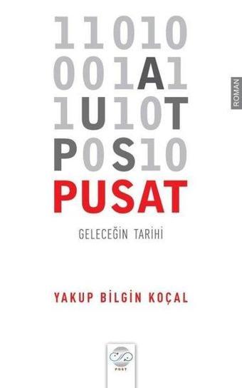 Pusat - Geleceğin Tarihi - Yakup Bilgin Koçal - Post Yayın