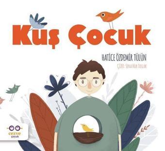 Kuş Çocuk - Hatice Özdemir Tülün - Cezve Çocuk