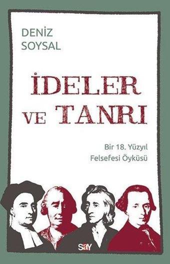 İdeler ve Tanrı - Bir 18. Yüzyıl Felsefesi Öyküsü - Deniz Soysal - Say Yayınları