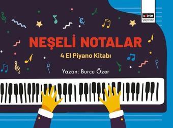 Neşeli Notalar - 4 El Piyano Kitabı - Burcu Özer - Eğitim Yayınevi